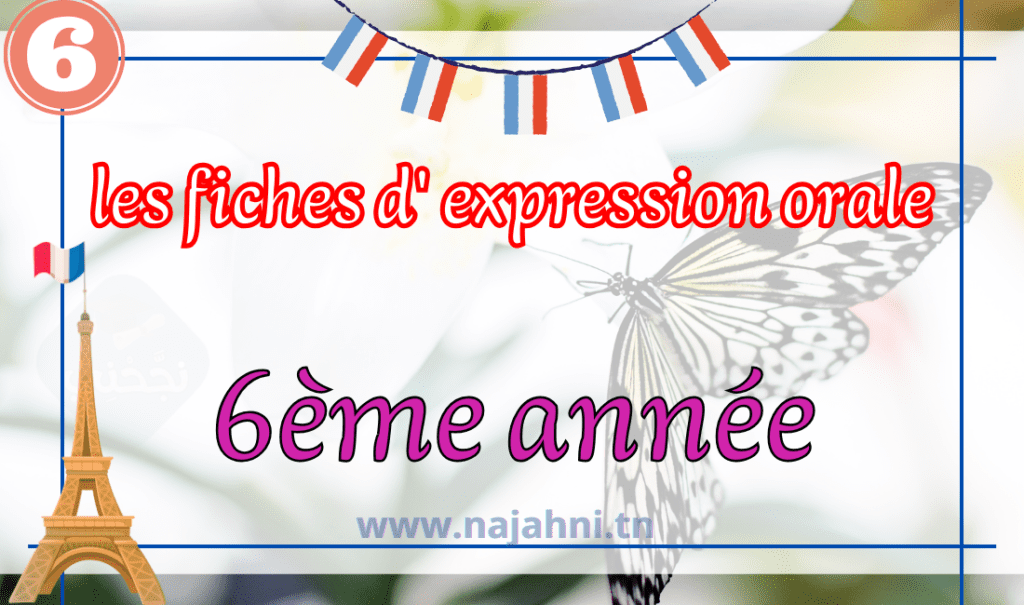 les fiches d' expression orale - 6ème année primaires - français